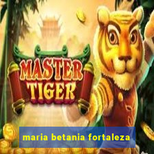 maria betania fortaleza